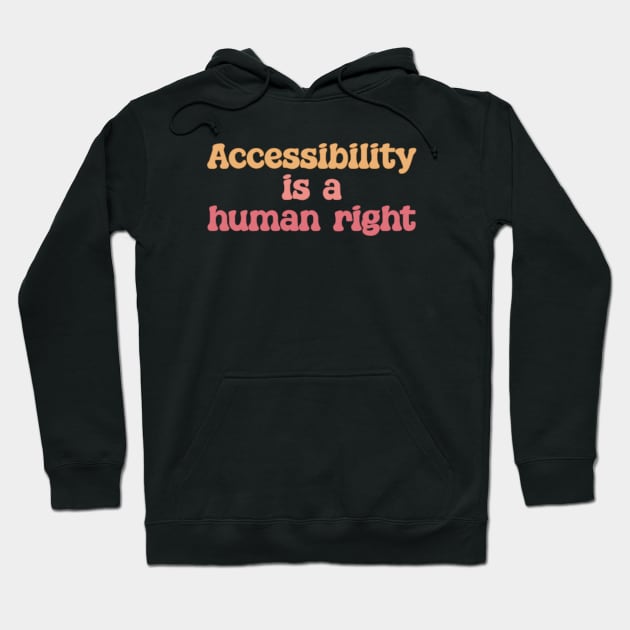Accessibility Is A Human Right - Disability Activism Hoodie by Football from the Left